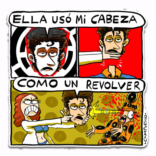 Ella Usó Mi Cabeza Como un Revólver (Sticker)